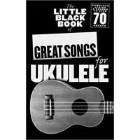 the little black songbook: great songs for ukulele - 70 songs