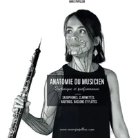 anatomie du musicien - technique et performance - saxophones, clarinettes, hautbois, bassons et flûtes