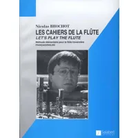 les cahiers de la flûte - let's play the flute - méthode élémentaire pour la flûte traversière